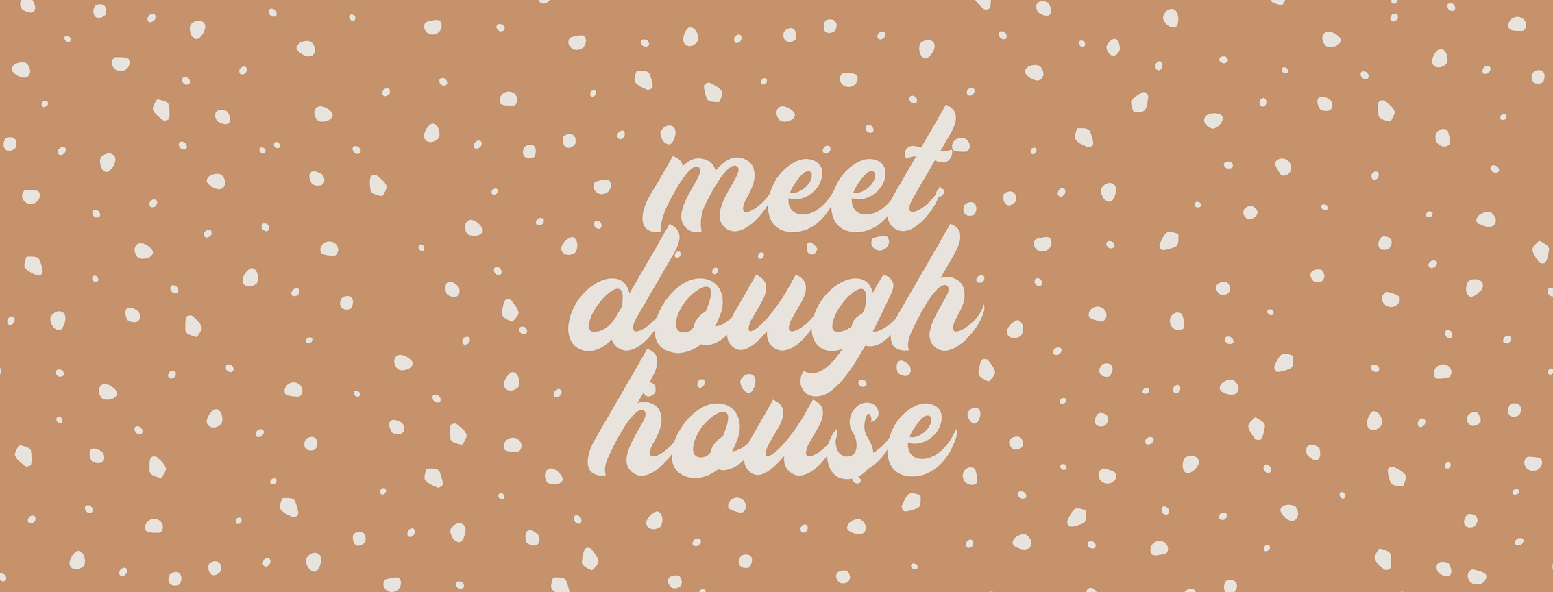 MEET DOUGH HOUSE Dough House Cookie Company